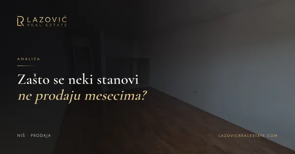 Zašto se neki stanovi u Nišu ne prodaju mesecima?